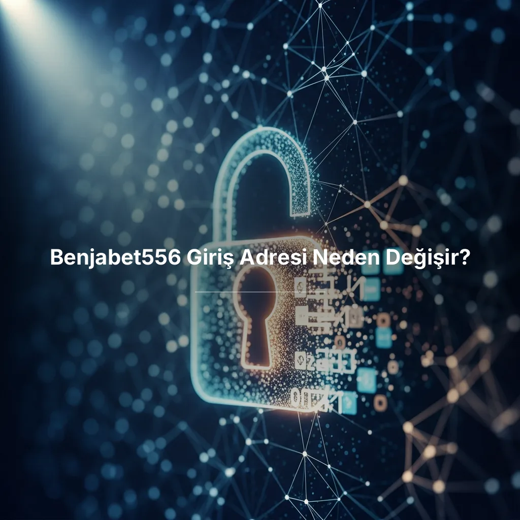 Benjabet556 Giriş Adresi Neden Değişir?