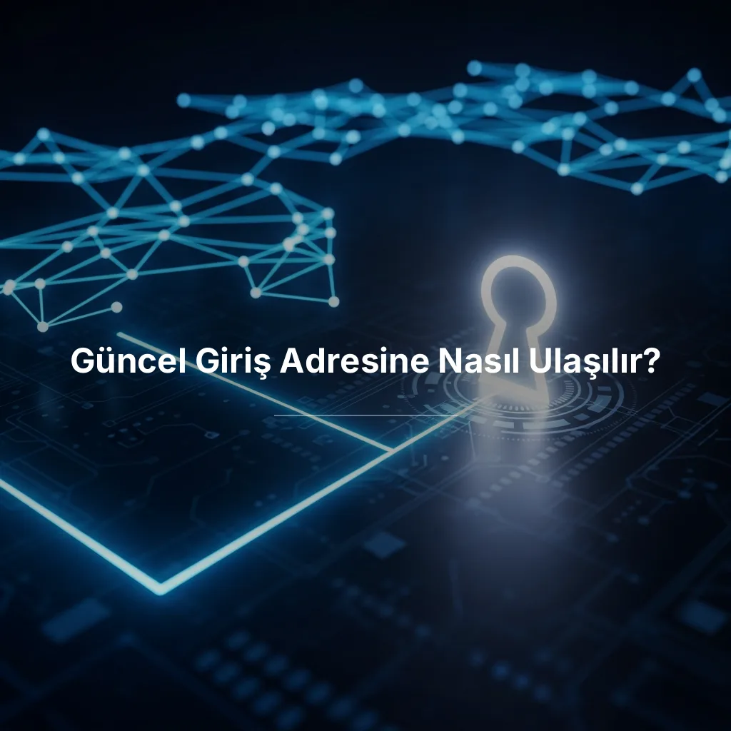 Güncel Giriş Adresine Nasıl Ulaşılır?