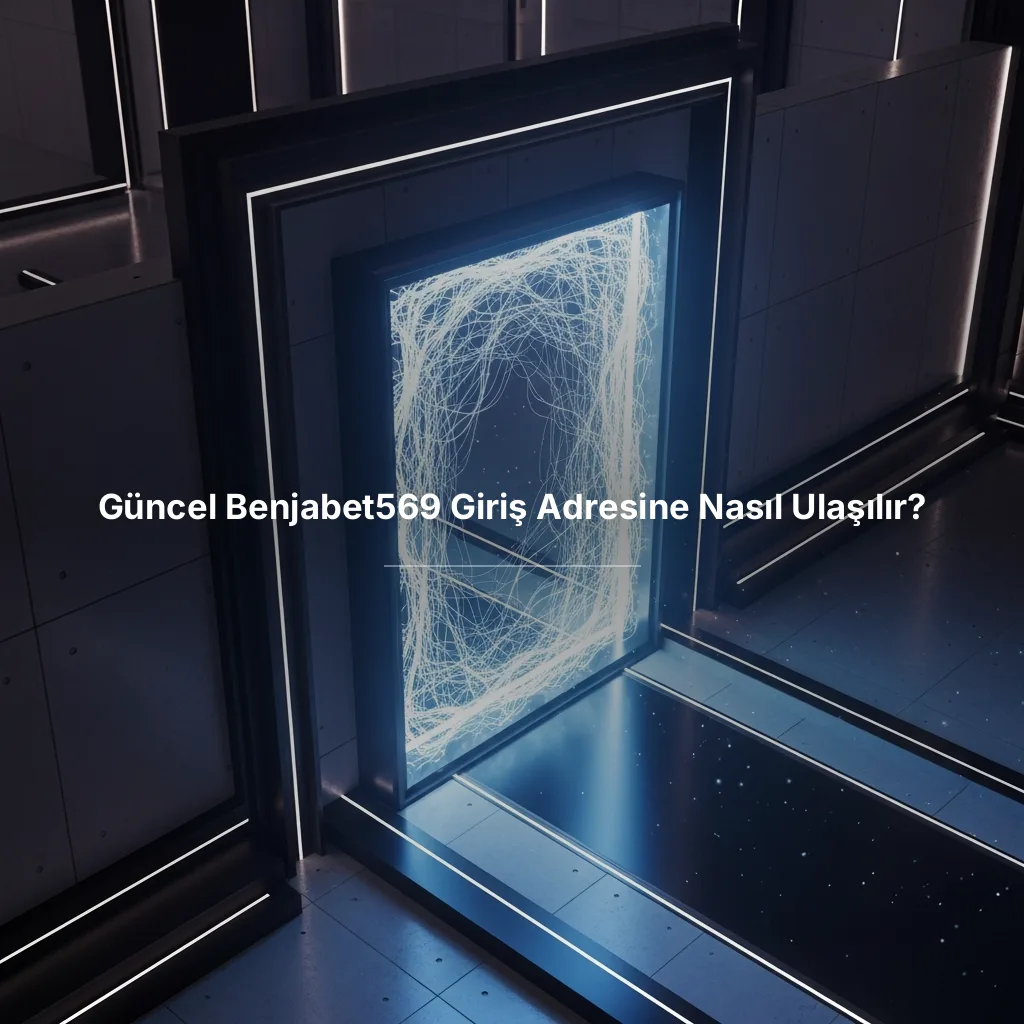 Güncel Benjabet569 Giriş Adresine Nasıl Ulaşılır?
