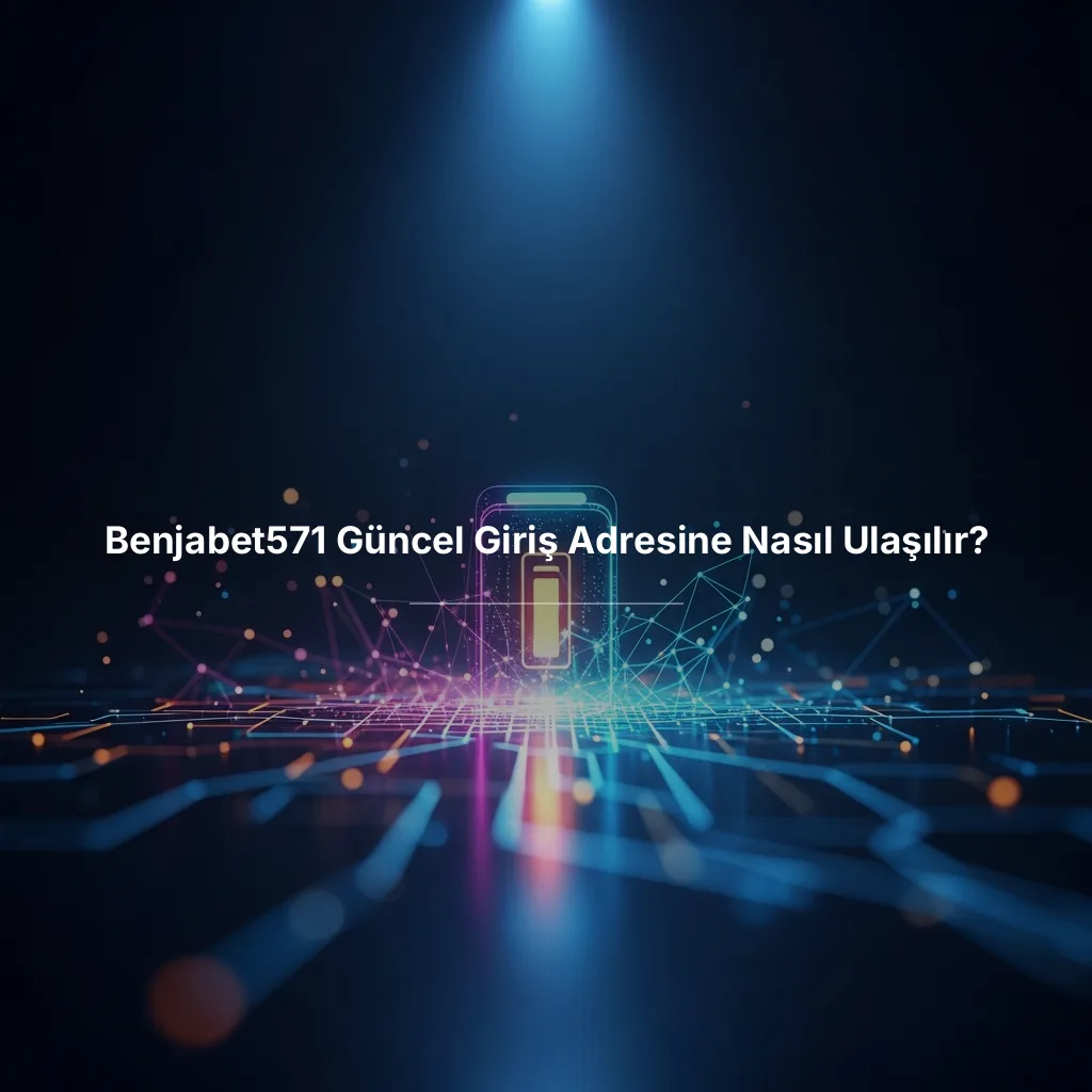 Benjabet571 Güncel Giriş Adresine Nasıl Ulaşılır?