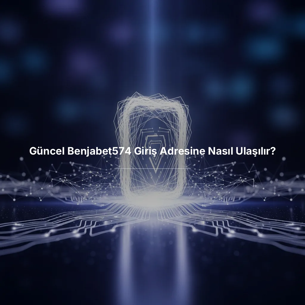 Güncel Benjabet574 Giriş Adresine Nasıl Ulaşılır?